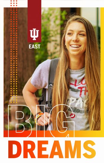 Smiling student on the IU East campus with text reading: Big Dreams.