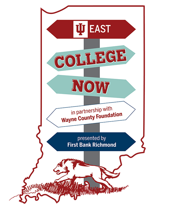 IU East College Now in partnership with Wayne County Foundation in partnership with First Bank Richmond.